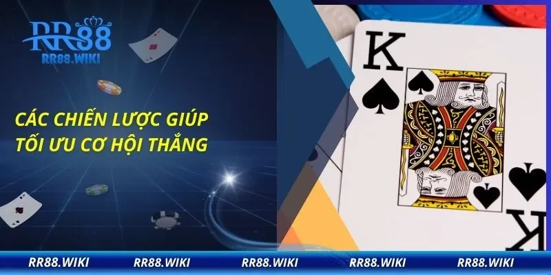 Các chiến lược giúp tối ưu cơ hội thắng