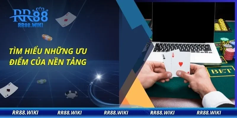 Tìm hiểu những ưu điểm của nền tảng