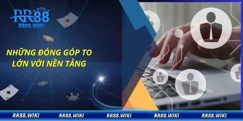 Những đóng góp to lớn với nền tảng