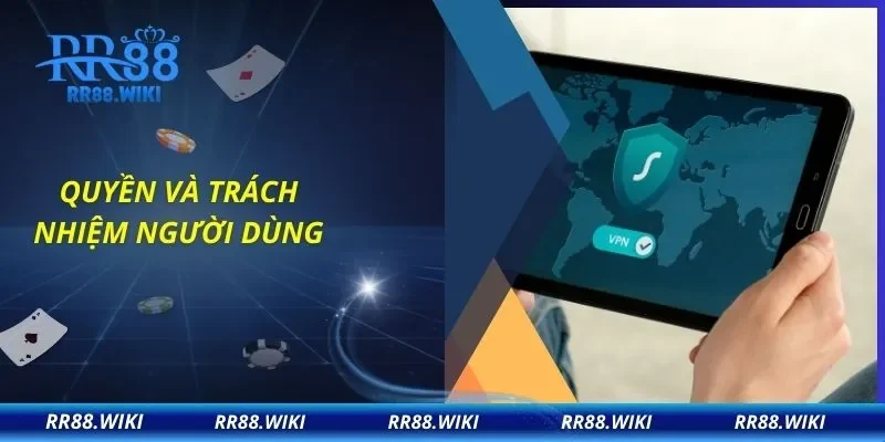 Quyền và trách nhiệm người dùng