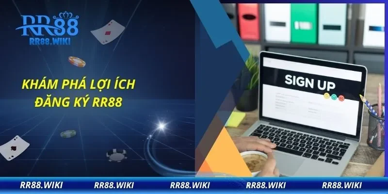 Khám phá lợi ích đăng ký RR88