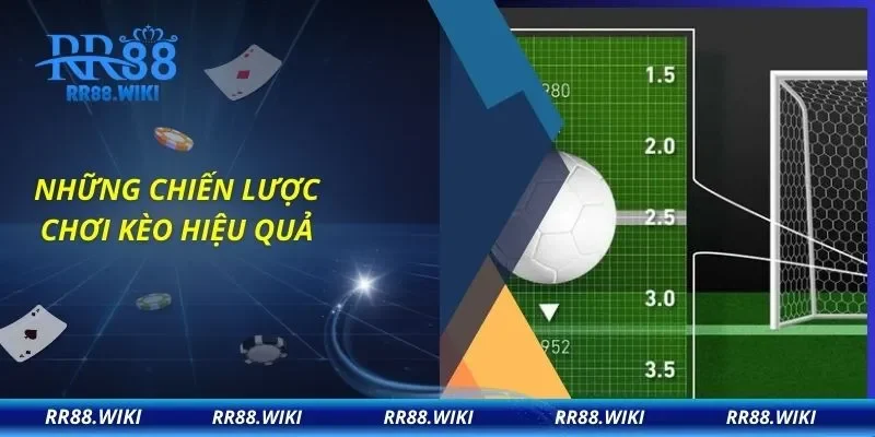 Những chiến lược chơi kèo hiệu quả