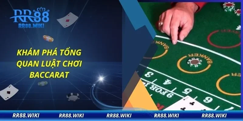 Khám phá tổng quan luật chơi Baccarat
