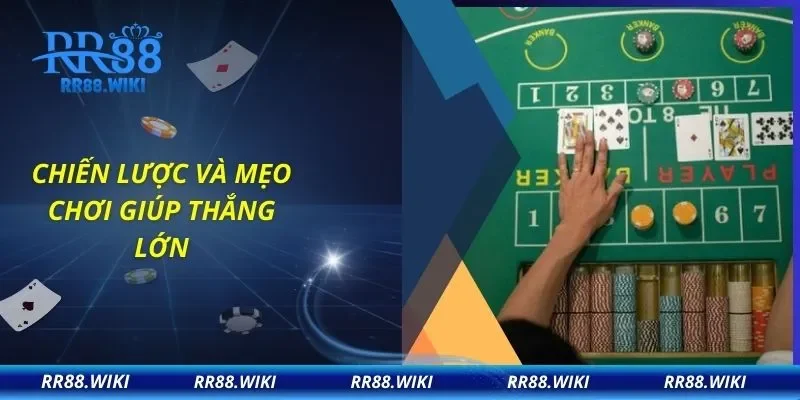 Chiến lược và mẹo chơi giúp thắng lớn