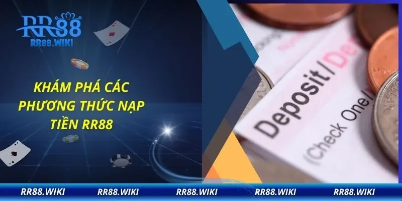 Khám phá các phương thức nạp tiền RR88