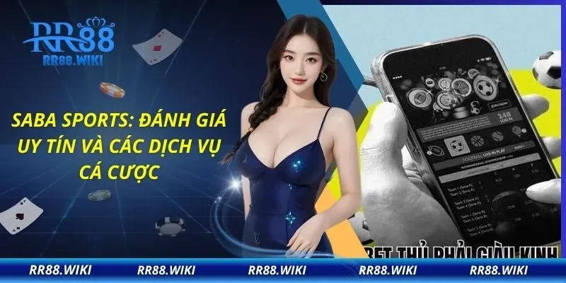 Saba Sports: Đánh Giá Uy Tín Và Các Dịch Vụ Cá Cược