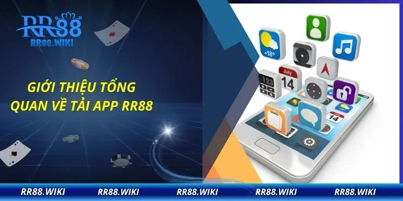Giới thiệu tổng quan về tải app RR88