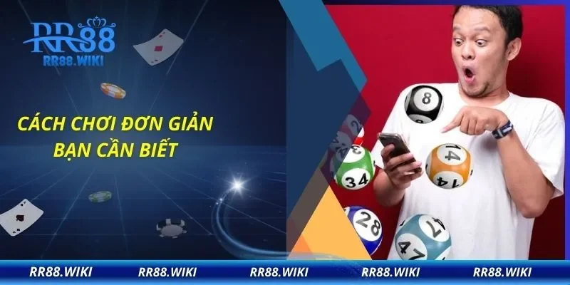 Cách chơi đơn giản bạn cần biết